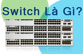 Switch Là Gì? Chức Năng Của Thiết Bị Chuyển Mạch Switch